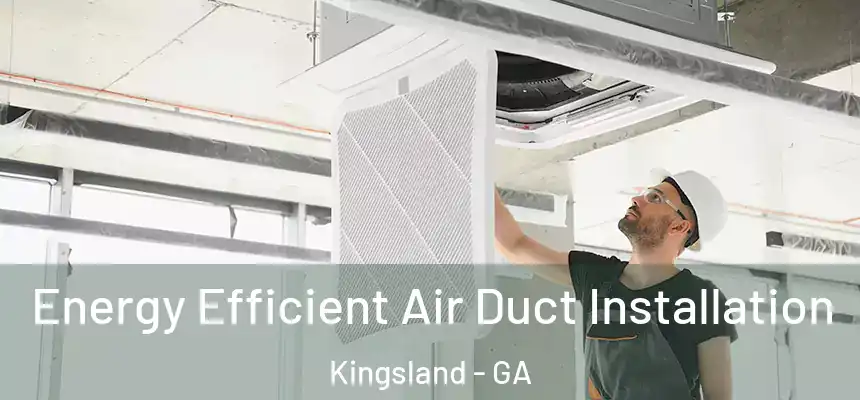  Energy Efficient Air Duct Installation Kingsland - GA