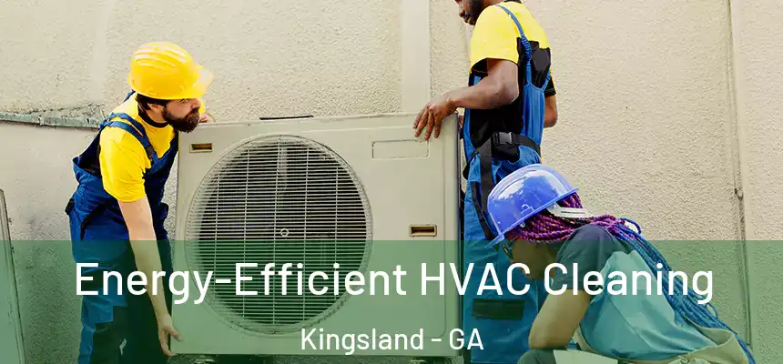  Energy-Efficient HVAC Cleaning Kingsland - GA